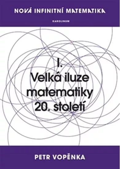 Velká iluze matematiky 20. století - Nová infinitní matematika I.