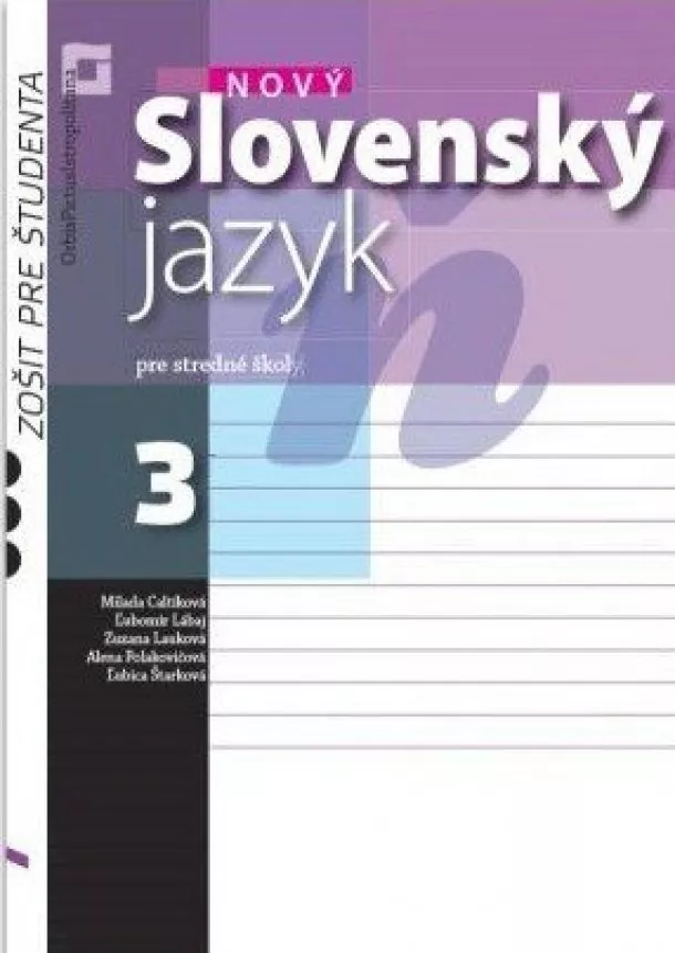 M. Caltíková - Nový Slovenský jazyk pre stredné školy 3 - Zošit pre študenta - Pracovný zošit