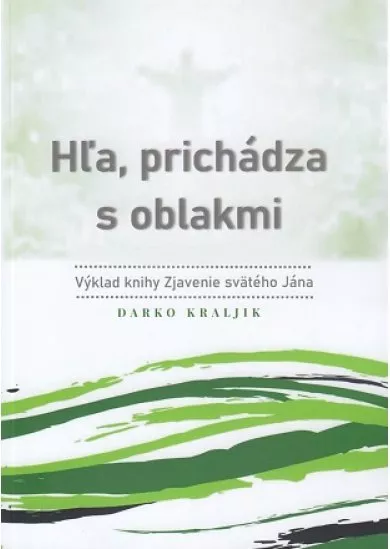 Hľa, prichádza s oblakmi - Výklad knihy Zjavenie svätého Jána