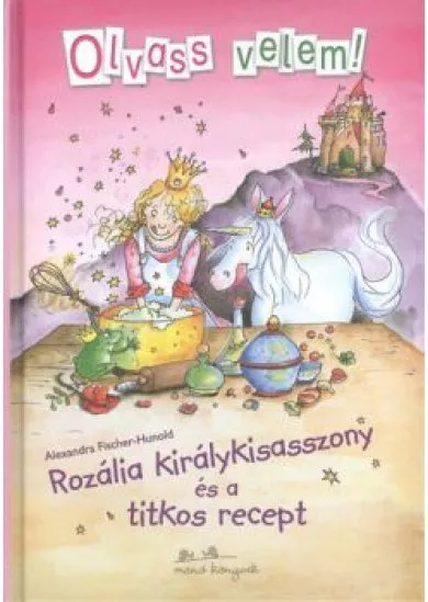 Rozália királykisasszony és a titkos recept /Olvass velem!