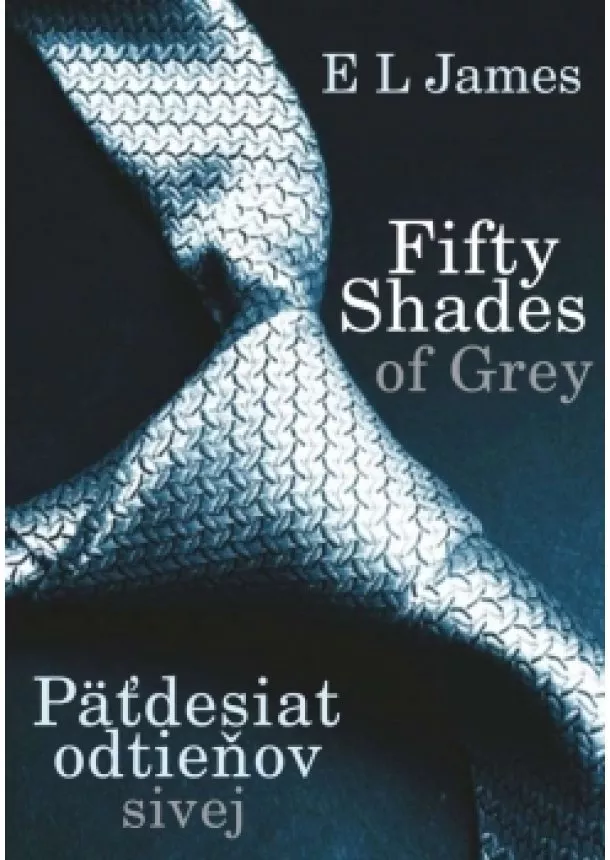 E L James - Fifty Shades of Grey: Päťdesiat odtieňov sivej