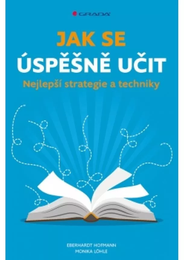 E. a kolektiv Hofmann - Jak se úspěšně učit - Nejlepší strategie a techniky