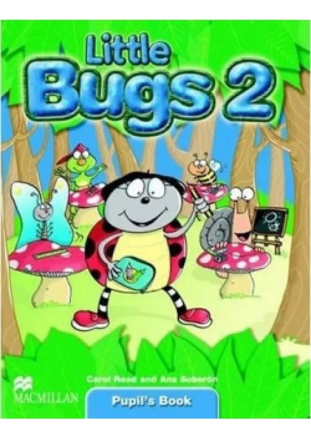 Carol Read - Little Bugs 2: Pupil´s Book