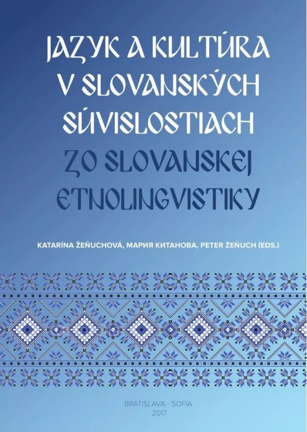 Katarína Žeňuchová, Peter Žeňuch - Jazyk a kultúra v slovanských súvislostiach - Zo slovanskej etnolingvistiky