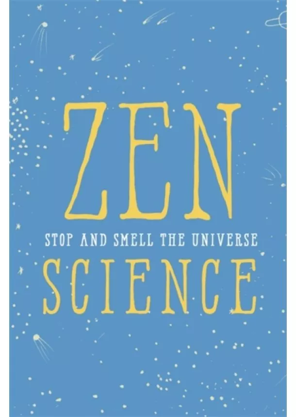 John Javna - Zen Science: Stop and Smell the Universe