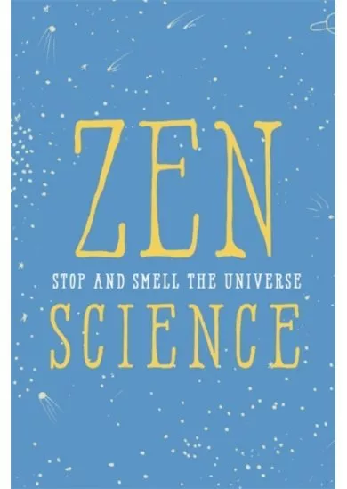 Zen Science: Stop and Smell the Universe