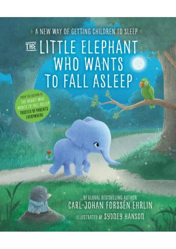 Carl-Johan Forssen Ehrlin - The Little Elephant Who Wants to Fall Asleep : A New Way of Getting Children to Sleep