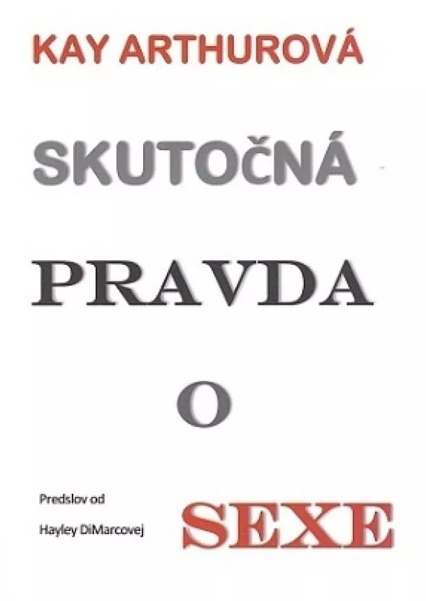 Kay Arthurová - Skutočná pravda o sexe - Predslov od Hayley DiMarcovej