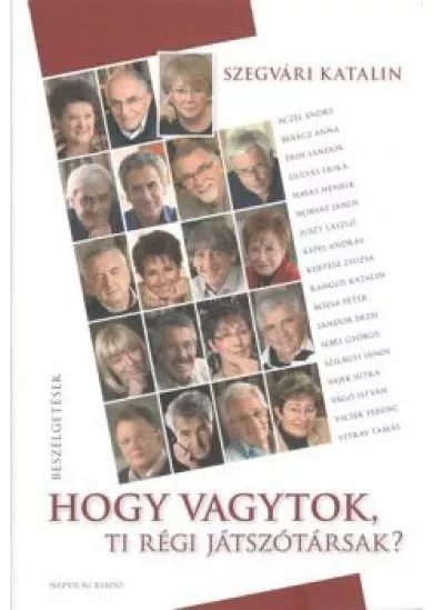 HOGY VAGYTOK, TI RÉGI JÁTSZÓTÁRSAK? /BESZÉLGETÉSEK