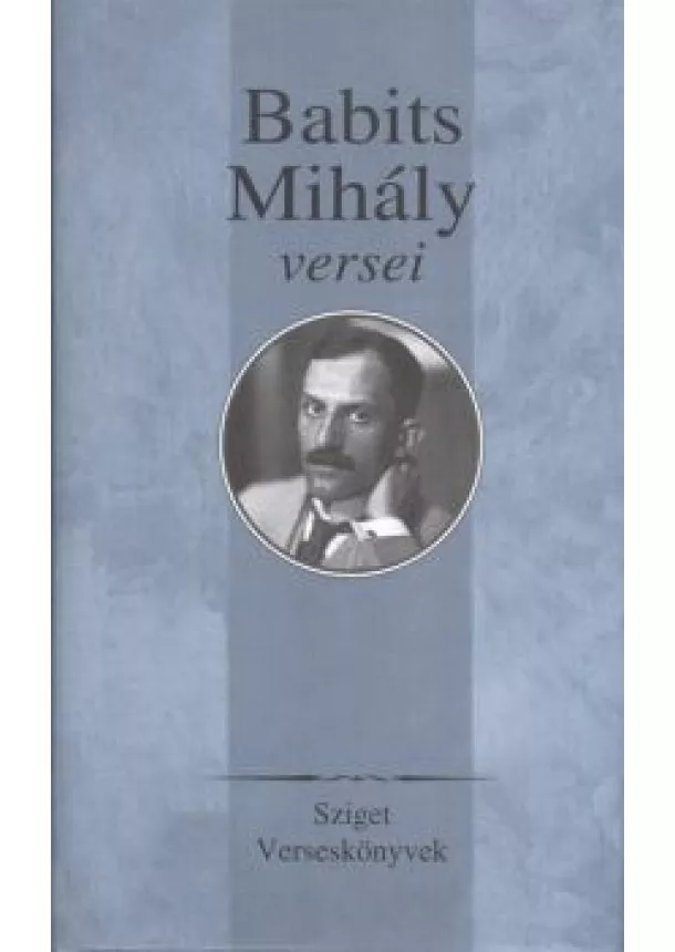 Babits Mihály - Babits mihály versei /Sziget verseskönyvek