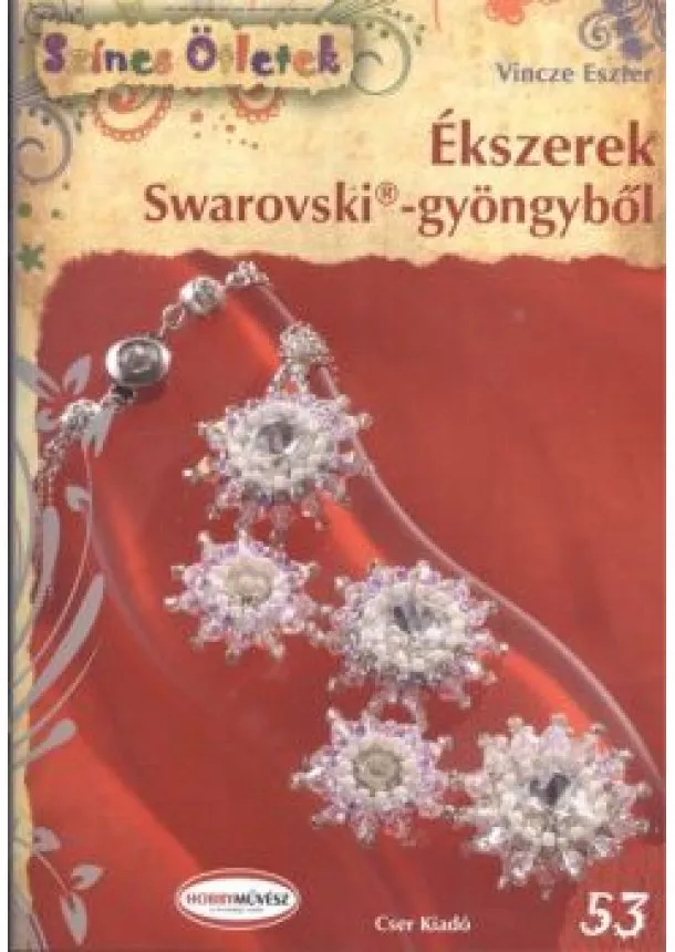 Vincze Eszter - ÉKSZEREK SWAROVSKI-GYÖNGYBŐL /SZÍNES ÖTLETEK 53.