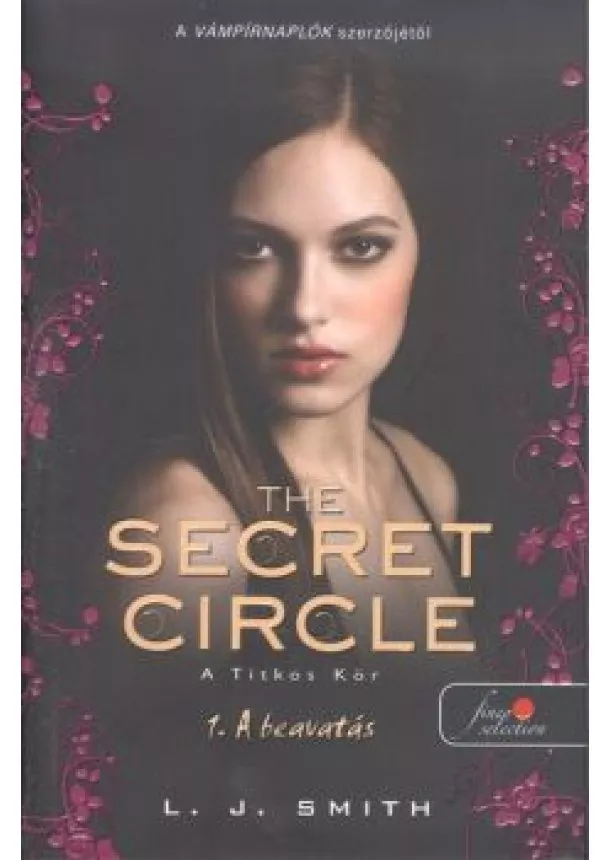 L. J. Smith - THE SECRET CIRCLE - A TITKOS KÖR 1. : A BEAVATÁS /KEMÉNY