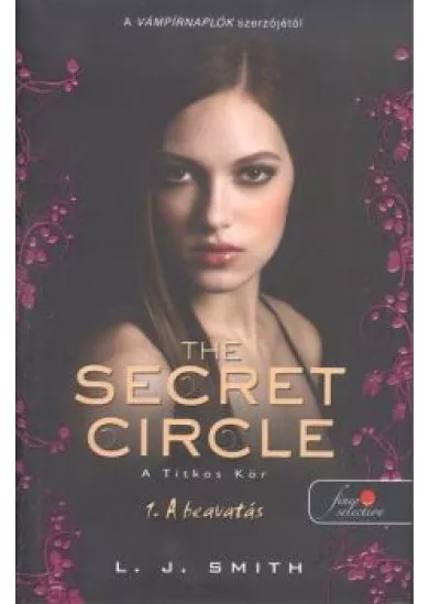 THE SECRET CIRCLE - A TITKOS KÖR 1. : A BEAVATÁS /KEMÉNY