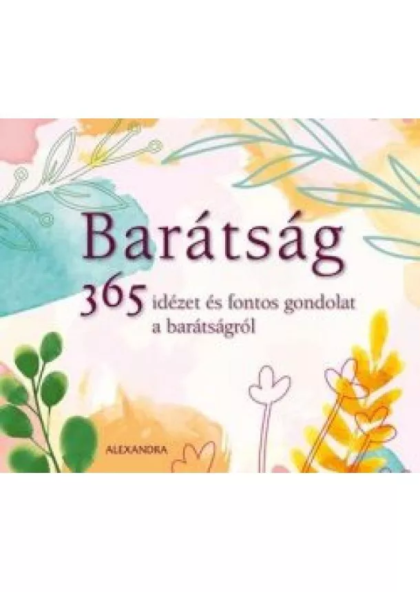 Az élet - Barátság - 365 idézet és fontos gondolat a barátságról