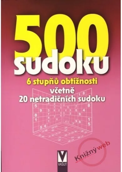 500 sudoku - 6 stupňů obtížnosti včetně 20 netradičních - dotisk 1.vydání