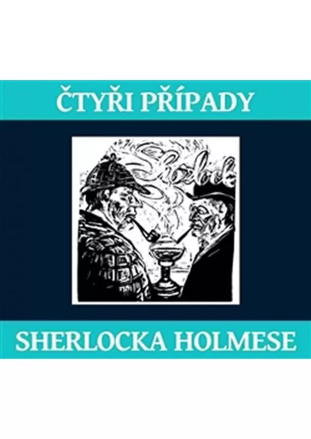 Sir Arthur Conan Doyle - Čtyři případy Sherlocka Holmese - 2CD