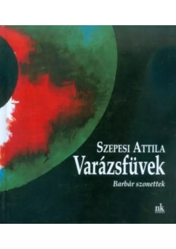 Szepesi Attila - Varázsfüvek /Barbár szonettek