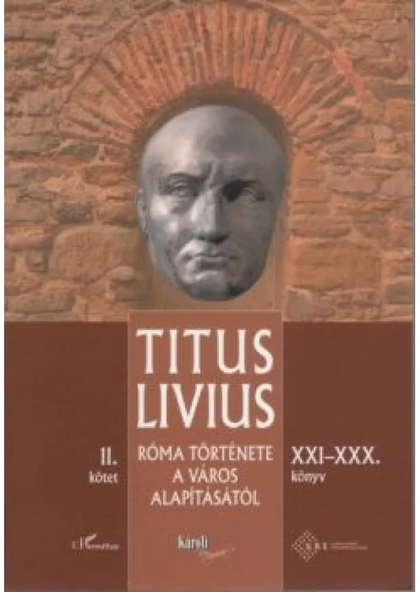 Titus Livius - Róma története a Város alapításától (XXI-XXX. könyv) - II. kötet