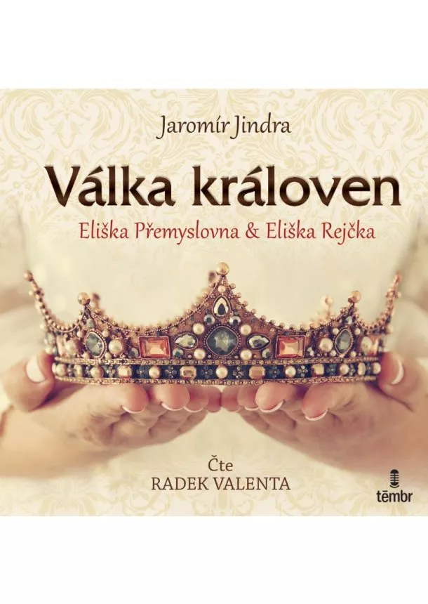 Jindra Jaromír - Válka královen - Eliška Přemyslovna a Eliška Rejčka - audioknihovna