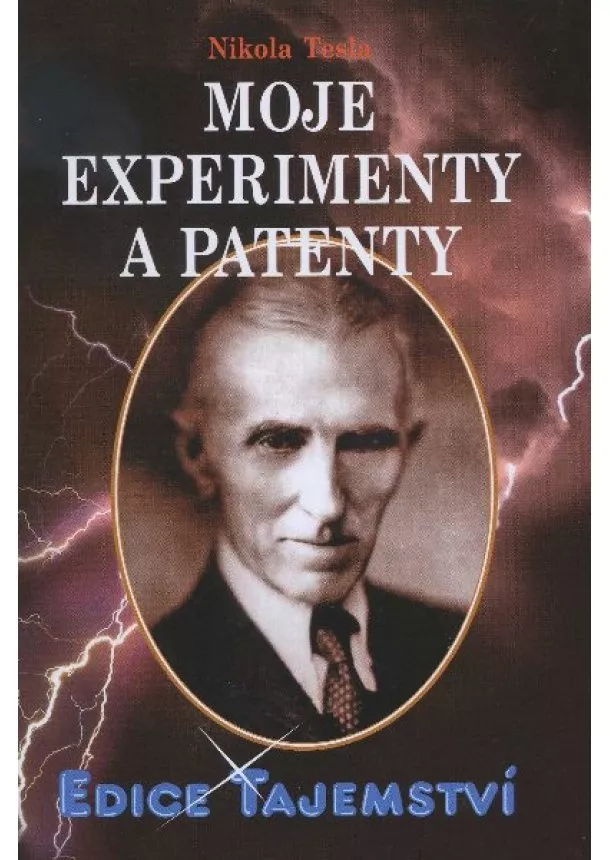 Nikola Tesla - Moje experimenty a patenty