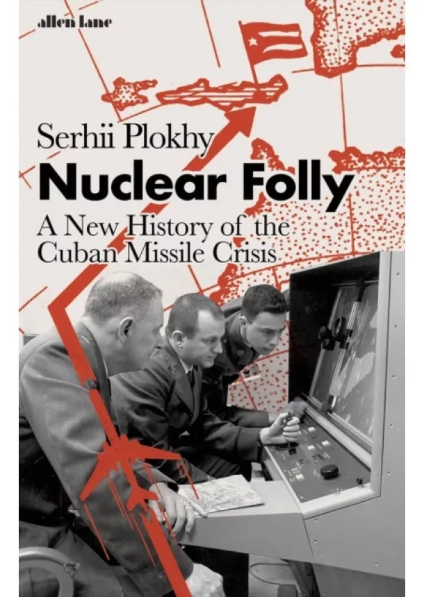 Serhii Plokhy - Nuclear Folly