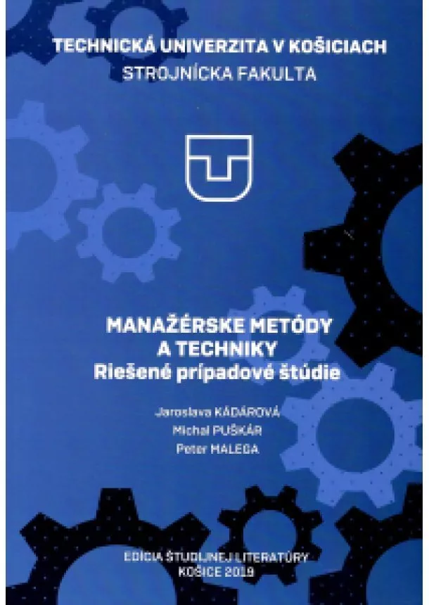 Jaroslava Kádárová, Michal Puškár, Peter Malega - Manažérske metódy a techniky - Riešené prípadové štúdie