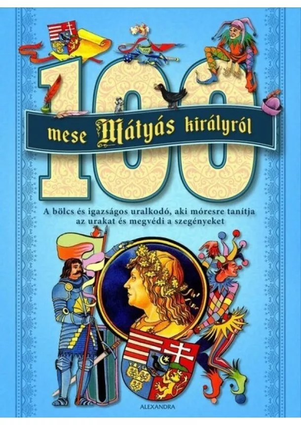 Válogatás - 100 mese Mátyás királyról (új kiadás)