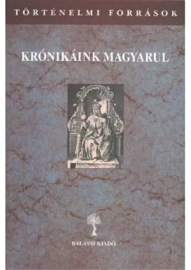 KRÓNIKÁINK MAGYARUL /TÖRTÉNELMI FORRÁSOK III/3.