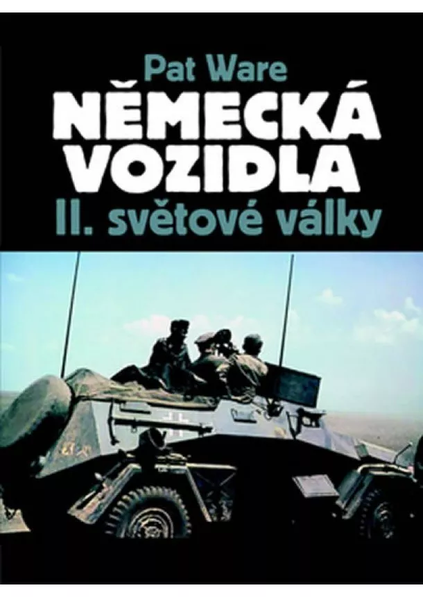 Pat Ware - Německá vojenská vozidla II. světové války