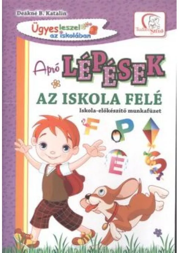 DEÁKNÉ B. KATALIN - APRÓ LÉPÉSEK AZ ISKOLA FELÉ