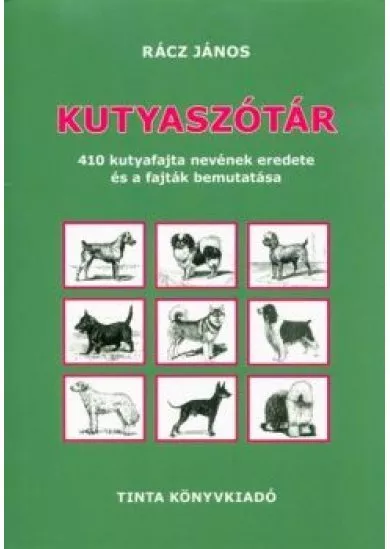 Kutyaszótár - 410 kutyafajta nevének eredete és a fajták bemutatása