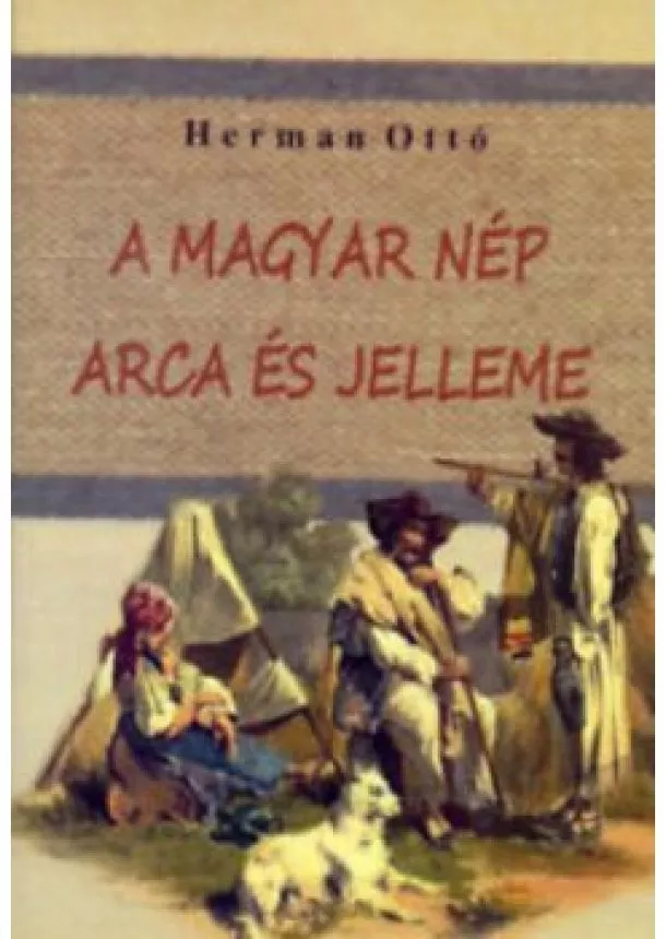 Herman Ottó - A magyar nép arca és jelleme