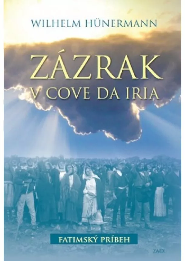 Wilhelm Hünermann - Zázrak v Cove da Iria - Fatimský príbeh