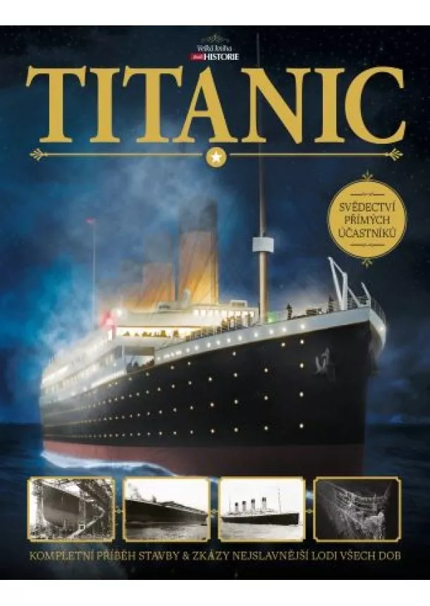 Beau Riffenburgh - Titanic - Kompletní příběh stavby a zkázy nejslavnější lodi všech dob