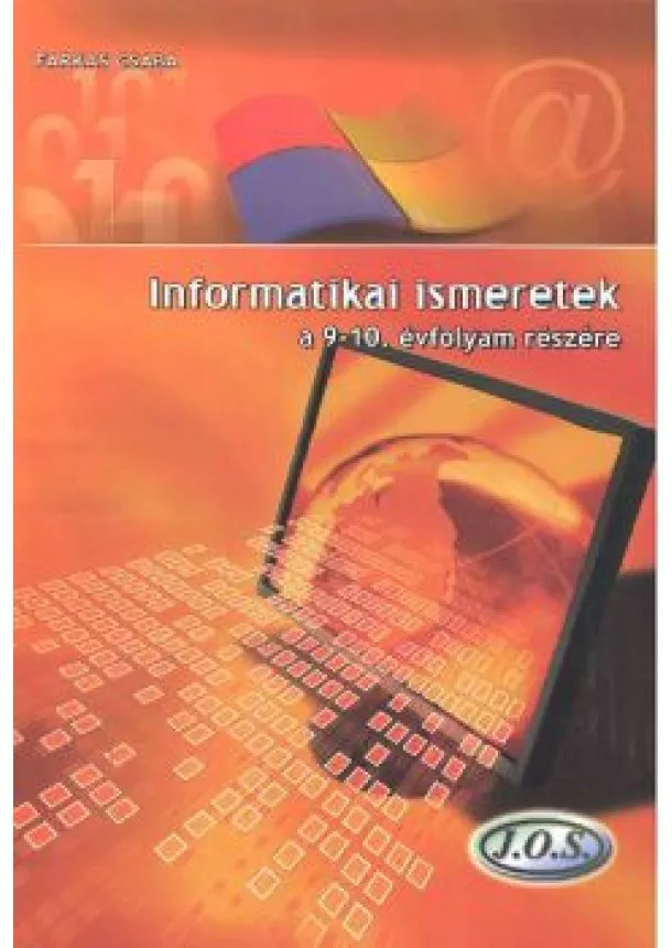 FARKAS CSABA - INFORMATIKAI ISMERETEK A 9-10. ÉVFOLYAM RÉSZÉRE