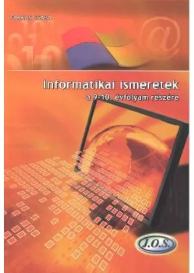 INFORMATIKAI ISMERETEK A 9-10. ÉVFOLYAM RÉSZÉRE