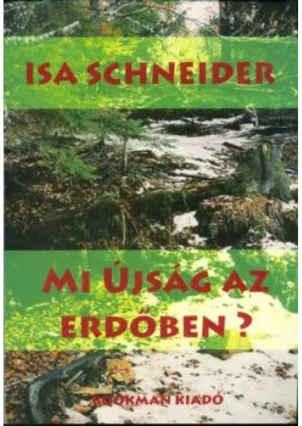 Isa Schneider - MI ÚJSÁG AZ ERDŐBEN?