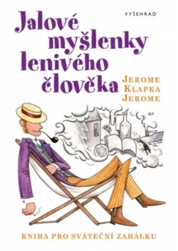 Jerome Klapka Jerome - Jalové myšlenky lenivého člověka - Kniha pro sváteční zahálku