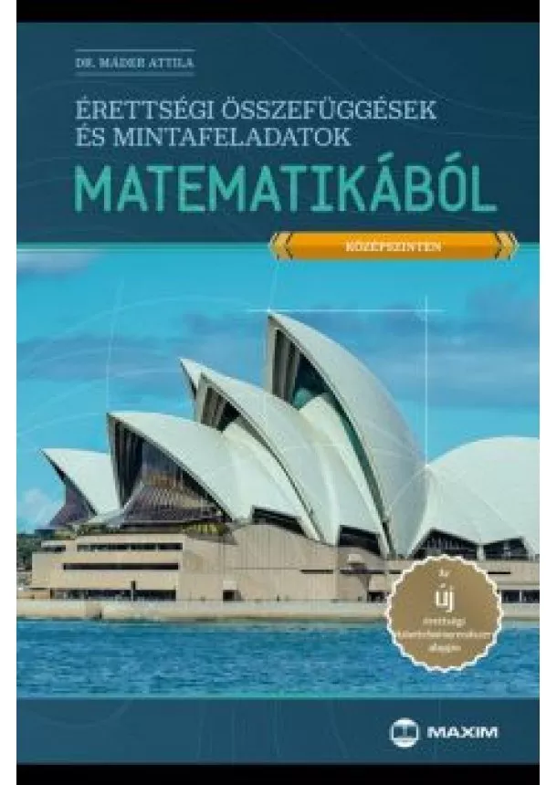 Dr. Máder Attila - Érettségi összefüggések és mintafeladatok matematikából (középszinten)