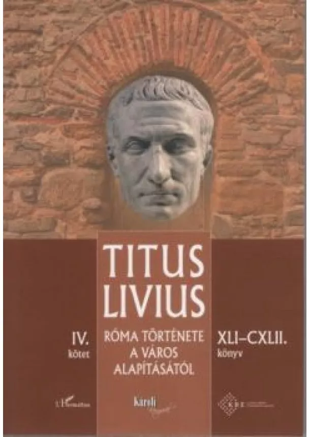 Titus Livius - Róma története a Város alapításától (XLI-CXLII. könyv) - IV. kötet