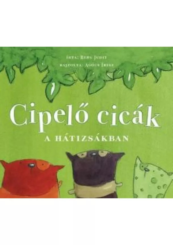 Berg Judit - Cipelő cicák a hátizsákban (4. kiadás)