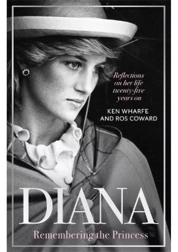 Ken Wharfe, Ros Coward - Diana: Remembering the Princess