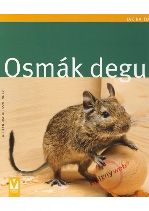 Alexandra Beisswenger - Osmák degu - Jak na to