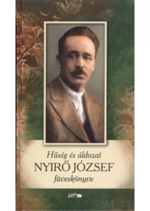 Nyirő József - HŰSÉG ÉS ÁLDOZAT /NYÍRŐ JÓZSEF FÜVESKÖNYVE