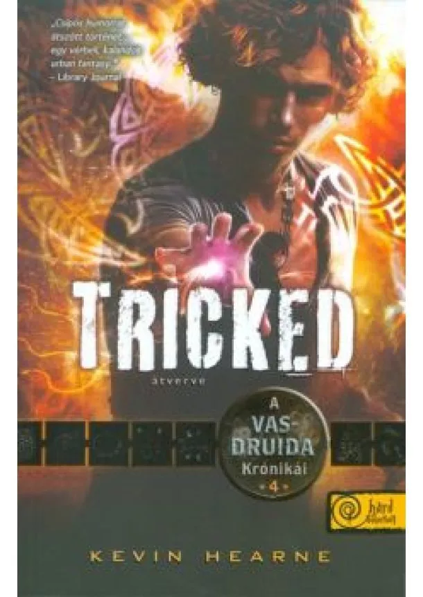 Kevin Hearne - Tricked - Átverve /A vasdruida krónikái 4.