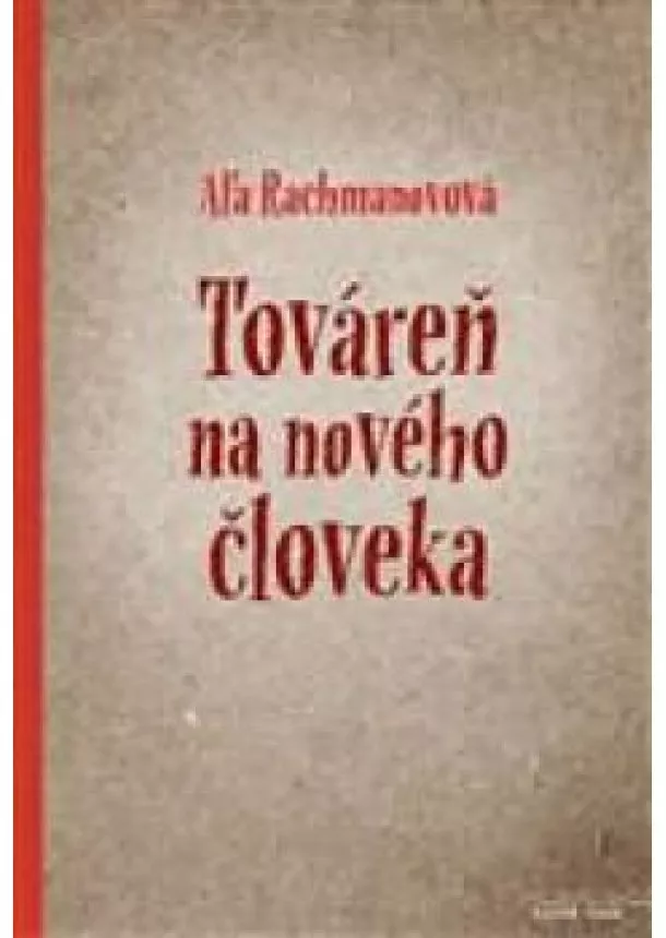 Rachmanovová Aľa - Továreň na nového človeka