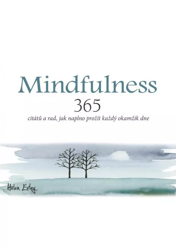 Helen Exleyová - Mindfulness - 365 citátů a rad, jak naplno prožít každý okamžik