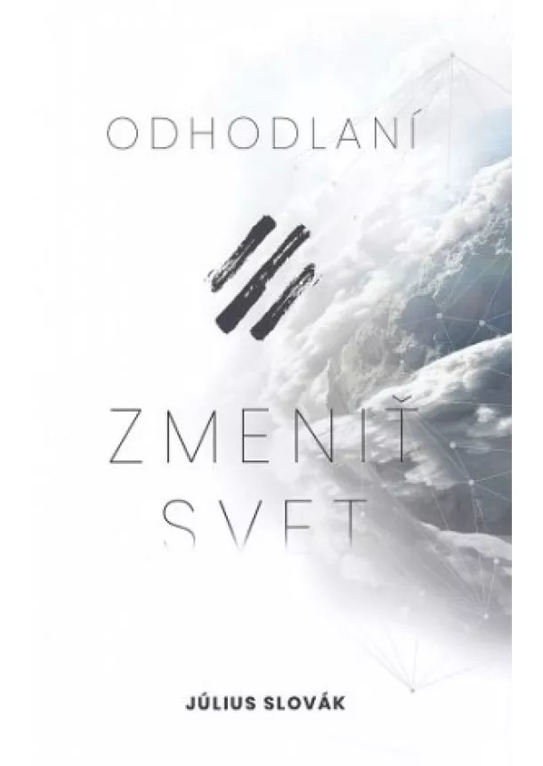 Július Slovák - Odhodlaní zmeniť svet