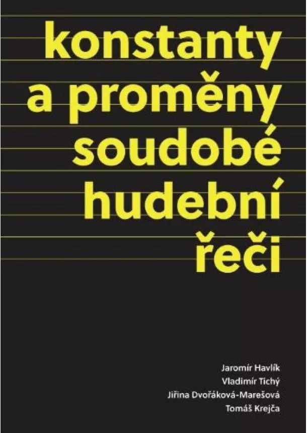 Jaromír Havlík, Vladimír Tichý, Jiřina Dvořáková-Marešová - Konstanty a proměny soudobé hudební řeči