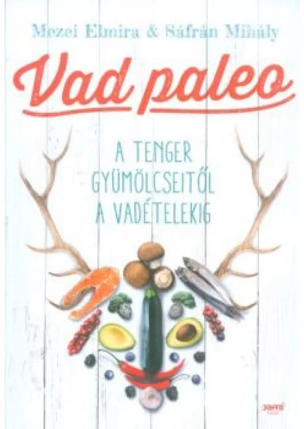 Mezei Elmira - Vad paleo /A tenger gyümölcseitől a vadételekig